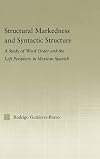 Structural markedness and syntactic structure : a study of word order and the left periphery in Mexican Spanish