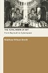 The Total Work Of Art: From Bayreuth to Cyberspace