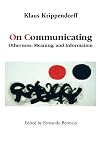 On Communicating: Otherness, Meaning, and Information