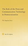 The Role of the Press and Communication Technology in Democratization: The Nigerian Story