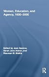 Women, Education, and Agency, 1600-2000 (Routledge Research in Gender and History)