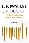 Unequal by Design : High-Stakes Testing and the Standardization of Inequality