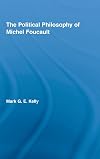 The Political Philosophy of Michel Foucault