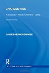 Charles Ives : a research and information guide [2nd ed.]