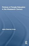 Fictions of Female Education in the Nineteenth Century (Studies in American Popular History and Culture)