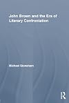 John Brown and the Era of Literary Confrontation (Studies in American Popular History and Culture)