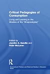 Critical Pedagogies of Consumption: Living and Learning in the Shadow of the "Shopocalypse" (Sociocultural, Political, and Historical Studies in Education)