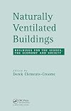 Naturally Ventilated Buildings: Building for the senses, the economy and society