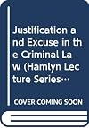 Justification and Excuse in the Criminal Law (Hamlyn Lecture)