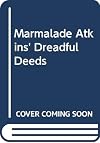 Marmalade Atkins' Dreadful Deeds