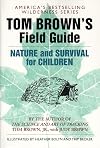 Tom Brown's Field Guide to Nature and Survival for Children