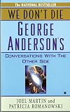 We Don't Die: George Anderson's Conversations with the Other Side