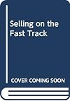 Selling on the Fast Track