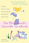 The Bridesmaid's Guerrilla Handbook