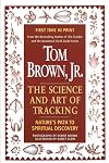 Tom Brown's Science and Art of Tracking: Nature's Path to Spiritual Discovery