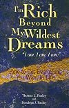 I'm Rich Beyond My Wildest Dreams--I Am. I Am. I Am.: How to Get Everything You Want in Life