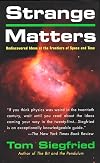Strange Matters: Undiscovered Ideas at the Frontiers of Space and Time
