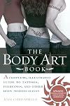 The Body Art Book: A Complete, Illustrated Guide to Tattoos, Piercings, and Other Body Modification