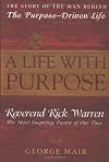 A Life With Purpose: The Story of the Man Behind The Purpose-Driven Life