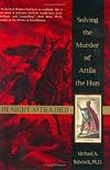 The Night Attila Died: Solving the Murder of Attila the Hun