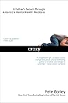 Crazy: A Father's Search Through America's Mental Health Madness