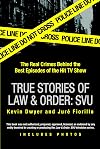 True Stories of Law & Order: Special Victims Unit: The Real Crimes behind the Best Episodes of the Hit TV Show