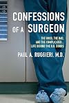 Confessions of a Surgeon: The Good, The Bad, and the Complicated... Life Behind the O.R. Doors