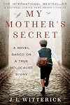My Mother's Secret: A Novel Based on a True Holocaust Story