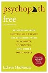 Psychopath Free (Expanded Edition): Recovering from Emotionally Abusive Relationships With Narcissists, Sociopaths, and Other Toxic People