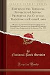 Keepers of the Treasures, Protecting Historic Properties and Cultural Traditions on Indian Lands: A Report on Tribal Preservation Funding Needs ... States Department of the Interior, May 1990