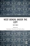 West Bengal under the Left: 1977-2011