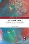 Castro and Franco (Routledge Studies in Modern History)