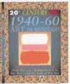1940-1960: Emotion & Expression (20th Century Art)