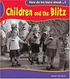 Children and the Blitz (How Do We Know About?) (How Do We Know About?)