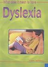What Does It Mean to Have Dyslexia? (What Does It Mean to Have?)