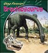 Gone Forever: Brachiosaurus (Gone Forever Series) (Gone Forever Series)