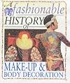 Make-up and Body Decoration (A Fashionable History of...)