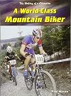 World-Class Mountain Biker (The Making of a Champion)