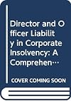 Director and officer liability in corporate insolvency : a comprehensive guide to rights and obligations
