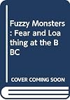 Fuzzy Monsters: Fear and Loathing at the BBC