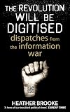 The Revolution Will Be Digitized: Dispatches from the Information War
