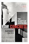 Raw Concrete: A Field Guide to British Brutalism