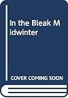 In the bleak midwinter : a Christmas carol