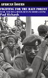 Fighting for the Rain Forest: War, Youth, & Resources in Sierra Leone