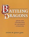Battling Dragons: Issues and Controversy in Children's Literature