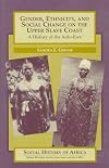 Gender, Ethnicity, and Social Change on the Upper Slave Coast: A History of the Anlo-Ewe