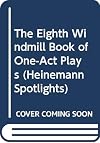 The Eighth Windmill Book of One-act Plays (Heinemann Spotlights)