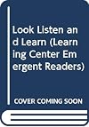 Look, Listen, and Learn (Learning Center Emergent Readers)
