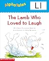 The Lamb Who Loved to Laugh (Alpha Tales: L)
