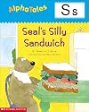 Seal's Silly Sandwich (Alpha Tales: S)